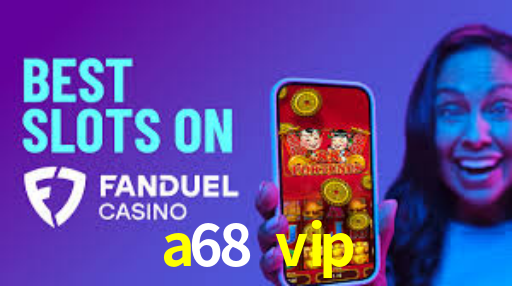 Exclusive Games a68 vip