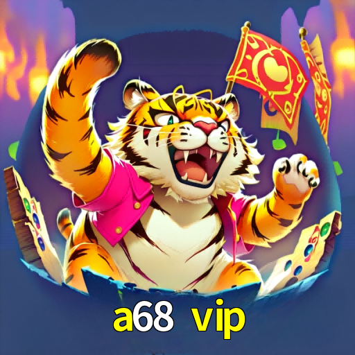 a68 vip